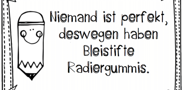 Niemand ist perfekt, Bleistift, Radiergummi, Poster, Zitat, download1, Kinder, Eltern, Legasthenie, Dyskalkulie, Legasthenietraining, Dyskalkulietraining, malen, Malvorlage